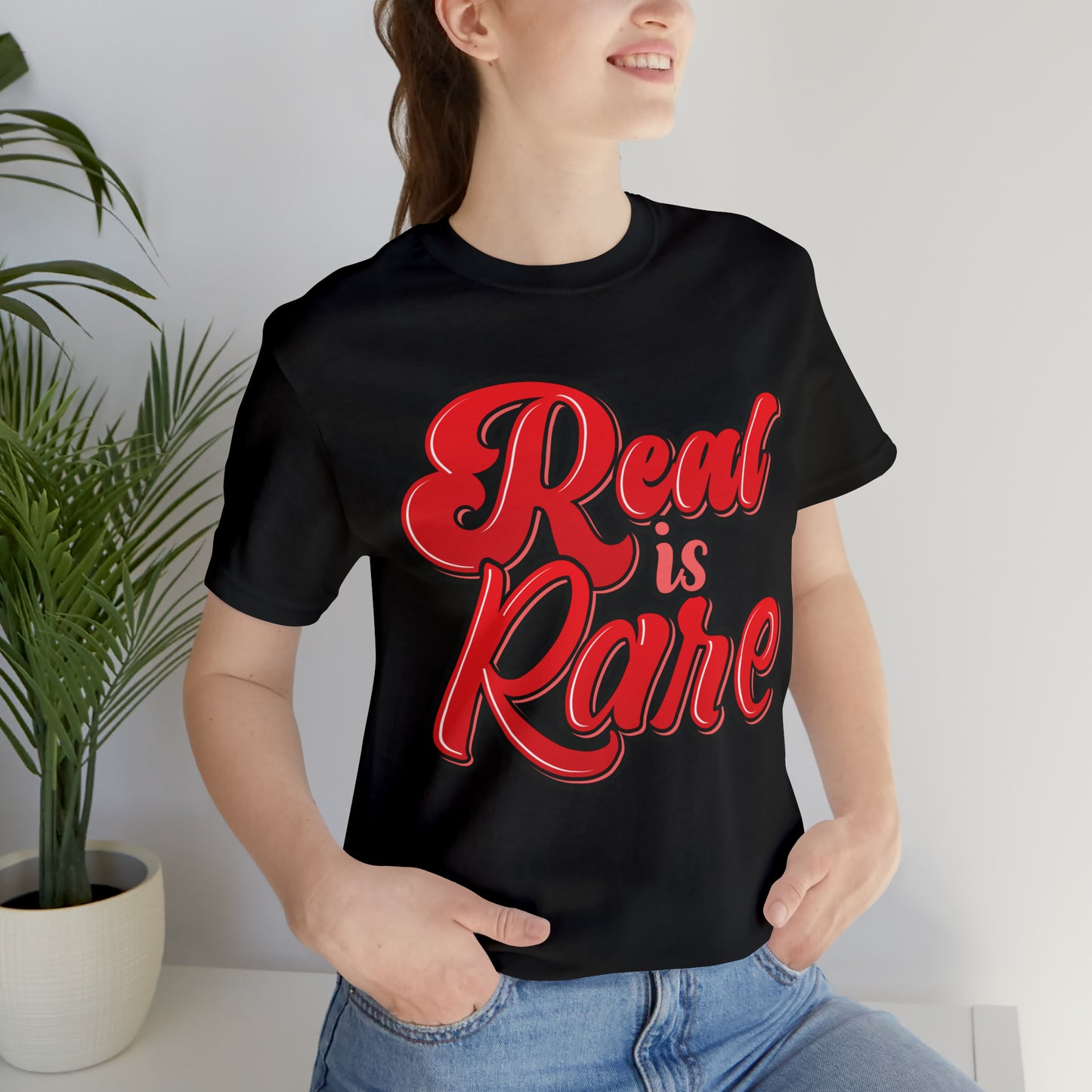 Real is rare Jersey Tee